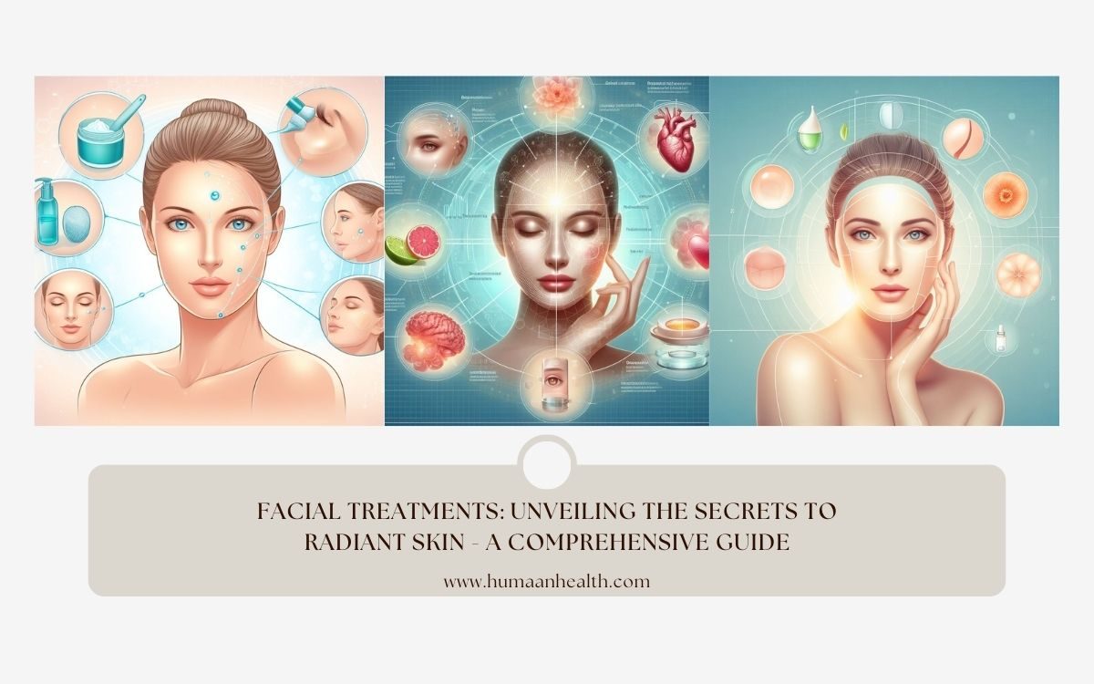 Facial Treatments: Unveiling the Secrets to Radiant Skin – A Comprehensive Guide